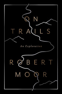 On Trails, An Exploration by Robert Moor