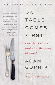 "Table Comes First" by Adam Gopnik