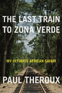 "The Last Train to Zona Verde" by Paul Theroux